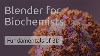 Blender for Biochemists | Fundamentals of 3D