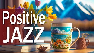Positive Jazz Music ☕ Elegant Spring Jazz and Delicate April Bossa Nova Music for Relax Weekend