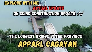 4K RESO | UPDATE | APPARI, CAGAYAN  LONGEST BRIDGE IN CAGAYAN PROVINCE 🇵🇭The Camalaniugan Bridge