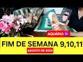 AQUÁRIO 🌞FIM DE SEMANA 9,10,11 DE AGOSTO DE 2024 / 3 acontecimentos para o fim de semana