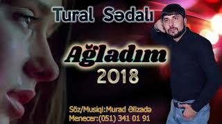 Tural sedali 2019 Ağladım -Mp3