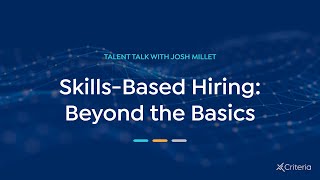 Skills-Based Hiring: Beyond the Basics | Talent Talk with Josh Millet