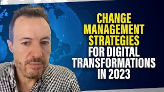 Best Change Management Strategies for Digital Transformations in 2023 (Live Q&A)