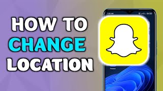 How To Change Location On Snapchat | 2026 Full Guide