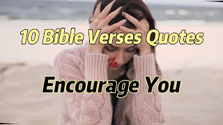 10 Bible Verses Quotes to Encourage You