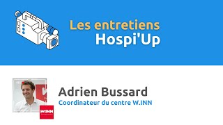 Entretien Hospi'Up - Adrien Bussard, Responsable du centre W.INN - CHU de Brest