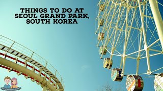 10 Interesting Things to do at Seoul Grand Park, Gwacheon, South Korea