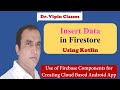 Firebase -6- Android Firestore Insert Operation using  Kotlin | Dr Vipin Classes