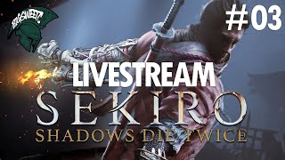 LIVESTREAM // Sekiro: Shadows Die Twice // Part 03 // PC