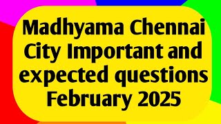 Madhyama Chennai City February  2025 important and expected questions