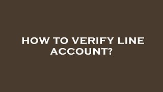 How to verify line account?