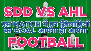 SDD vs AHL Football dream11 team | SDD vs AHL Football dream11 team today prediction win