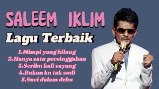 SALEEM IKLIM LAGU TERBAIK|| MIMPI YANG HILANG || SUCI DALAM DEBU