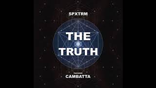 SPXTRM (Ft. Cambatta) - The Truth