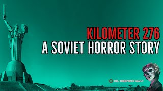 SOVIET SIBERIAN HORROR STORY | ''Kilometer 276''