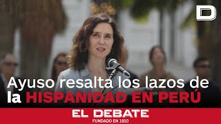 Isabel Díaz Ayuso resalta los lazos de la Hispanidad en su visita a Perú