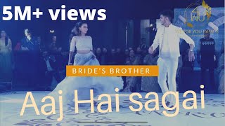Bride's Brother | Aaj hai sagai + Dilli wali Girl friend | Pratik choreography | we for you events