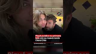 Piqué publica su primera foto con su nueva novia Clara Chía 😱