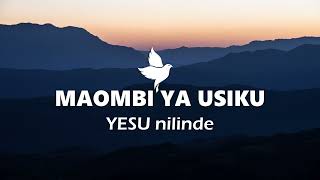 MAOMBI YA USIKU | YESU nilinde