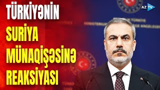 Suriyadakı toqquşmalarla bağlı Türkiyənin mövqeyi necədir? – detallar BİRBAŞA BAĞLANTIDA