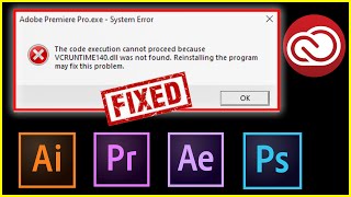 How to FIx VCRUNTIME140.dll was not found | System Error Adobe Apps