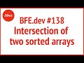 BFE.dev #138. Intersection of two sorted arrays  | JSer - Front-End Interview questions