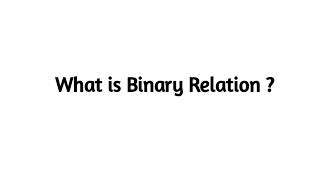 What is Binary Relation ?