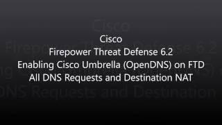 8. Firepower Threat Defense 6 2: Enabling Cisco Umbrella on FTD (All DNS and Dest NAT)