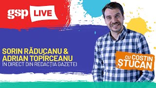 EMISIUNEA INTEGRALĂ » Sorin Răducanu și Adrian Topîrceanu, invitații zilei la GSP LIVE (10 iulie)