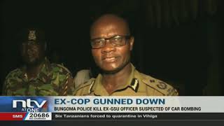 Bungoma: Ex-GSU officer suspected of car bombing shot dead