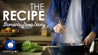 Bedtime Sleep Stories | 🍲 The Recipe 💖 | Romantic Love Sleep Story | Love Sleep Stories
