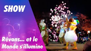 SHOW : Rêvons... et le Monde s'illumine | Nuit | Dream… and Shine Brighter | Night Version