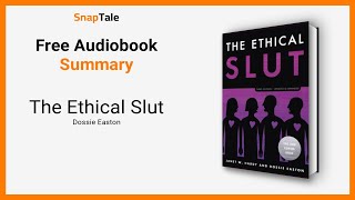 The Ethical Slut by Dossie Easton: 10 Minute Summary