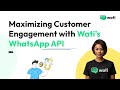 Maximizing Customer Engagement with WhatsApp API | Wati