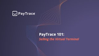 PayTrace 101: Selling the Virtual Terminal