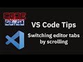 VS Code tips — Switching editor tabs by scrolling