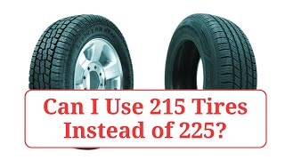 Can I Use 215 Tires Instead of 225?   #215vs225