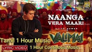 Valimai - Naanga Vera Maari Tamil 1 Hour Music | Ajith Kumar| Yuvan