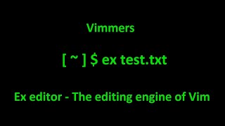 Ex editor The editing engine underneath the traditional Vim editor