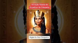 Ativação Rápida de Ativação do Arquétipo da Cléopatra #Dia1 #cleopatra #arquetipos