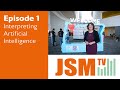 JSM TV Episode 1 - Interpreting Artificial Intelligence