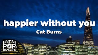 Cat Burns - happier without you (Lyrics)