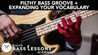 Filthy Bass Groove Deconstruction + Expanding Your Vocabulary /// Scott's Bass Lessons