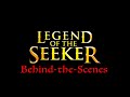 Legend of the Seeker - Behind-the-Scenes