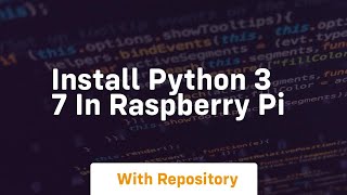 install python 3 7 in raspberry pi