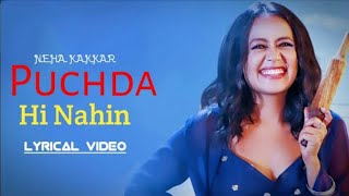 Tu Mainu puchda hi nahi :Neha Kakkar full video song,puchda hi nai Lyrics: puchda hi nahi in writin