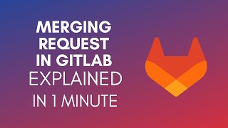How To Merge Request In GitLab? (2024)