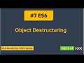 ES6 | #7 Object Destructuring | Step by Step Tutorial for ES6 - JavaScript
