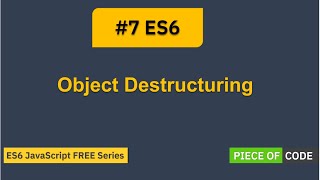ES6 | #7 Object Destructuring | Step by Step Tutorial for ES6 - JavaScript