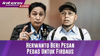 Pesan Pedas Herwanto Untuk Firdaus Terkait Dirinya Sempat Dikeluarkan Dari Sidang